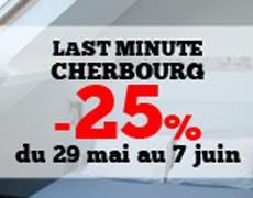 Offre Last Minute Cherbourg : - 25% pour votre séjour entre le 29 mai et 7 juin